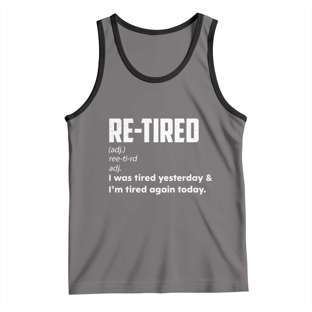 Funny Retirement Tank Top Re-tired Retired Definition Gag Gift TS10 Deep Heather Black Print Your Wear