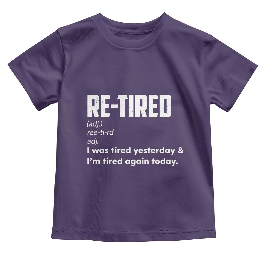Funny Retirement Toddler T Shirt Re-tired Retired Definition Gag Gift TS10 Purple Print Your Wear
