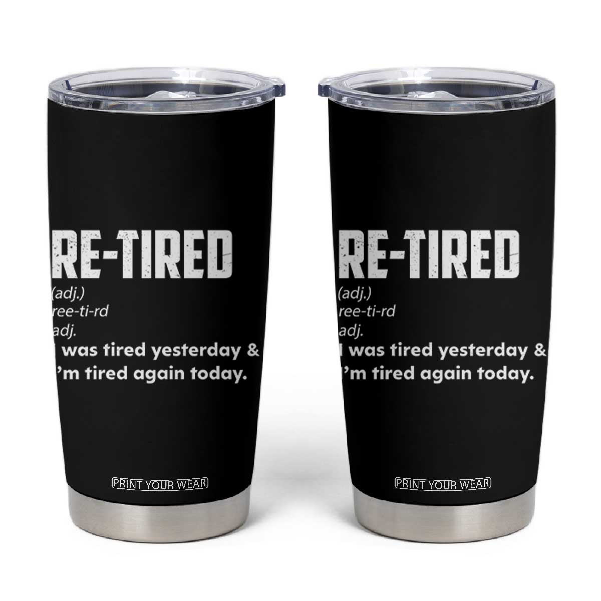 Funny Retirement Tumbler Cup Re-tired Retired Definition Gag Gift TS10 Black Print Your Wear