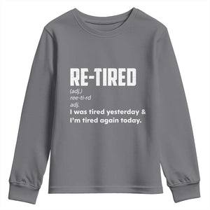 Funny Retirement Youth Sweatshirt Re-tired Retired Definition Gag Gift TS10 Charcoal Print Your Wear
