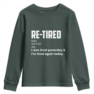 Funny Retirement Youth Sweatshirt Re-tired Retired Definition Gag Gift TS10 Dark Forest Green Print Your Wear