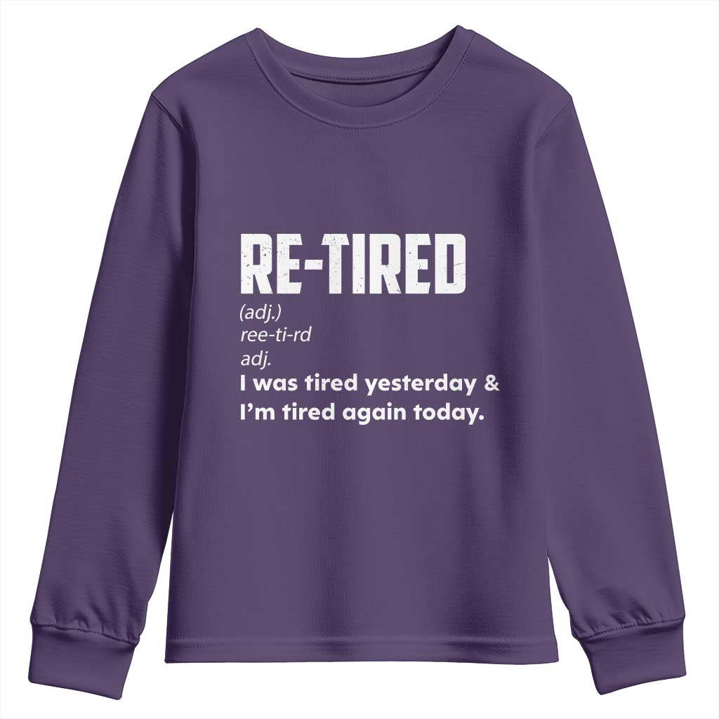 Funny Retirement Youth Sweatshirt Re-tired Retired Definition Gag Gift TS10 Purple Print Your Wear