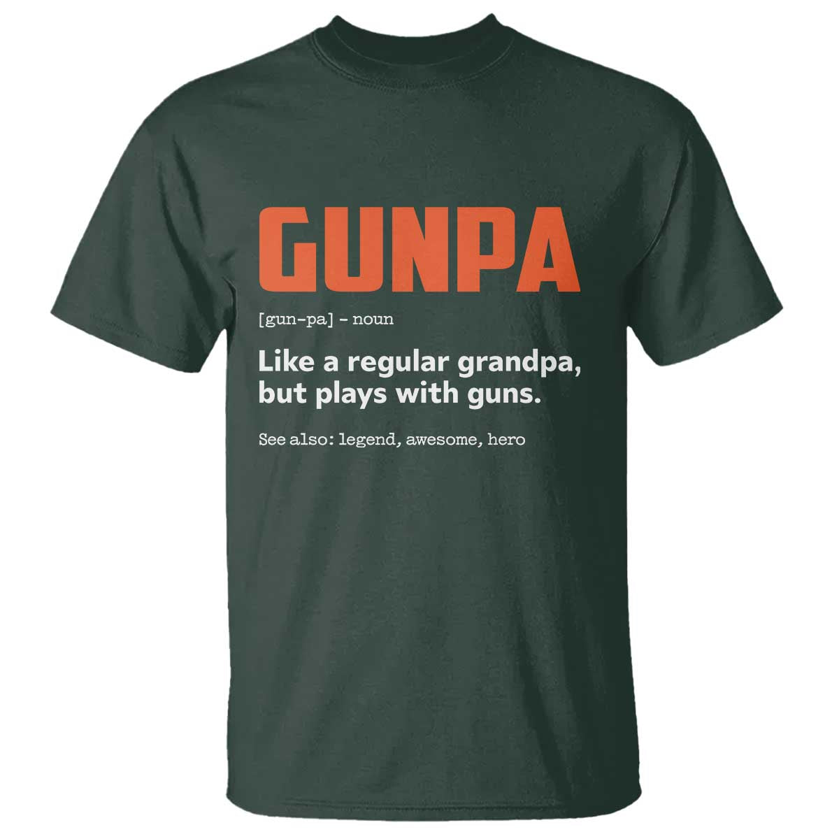 Funny Gunpa T Shirt Gun Lover Grandpa Pro Gun Enthusiast TS10 Dark Forest Green Print Your Wear