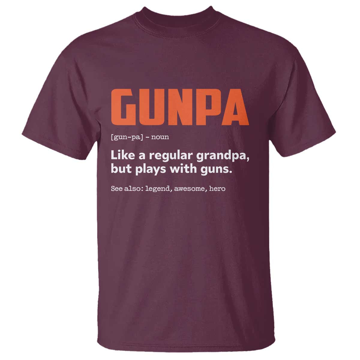 Funny Gunpa T Shirt Gun Lover Grandpa Pro Gun Enthusiast TS10 Maroon Print Your Wear