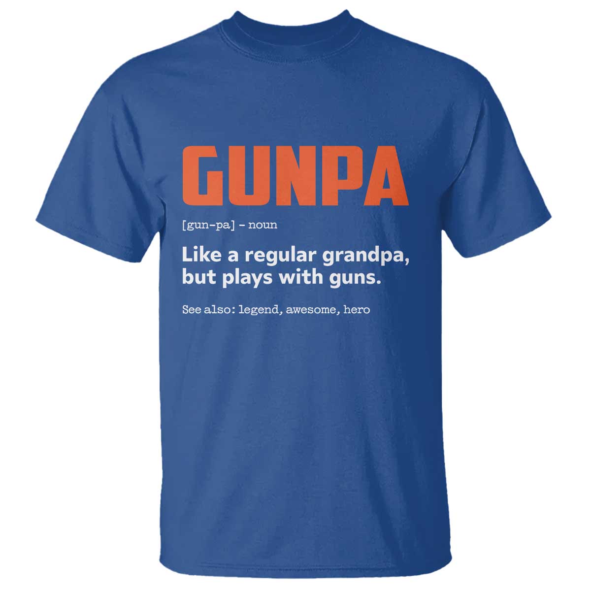Funny Gunpa T Shirt Gun Lover Grandpa Pro Gun Enthusiast TS10 Royal Blue Print Your Wear