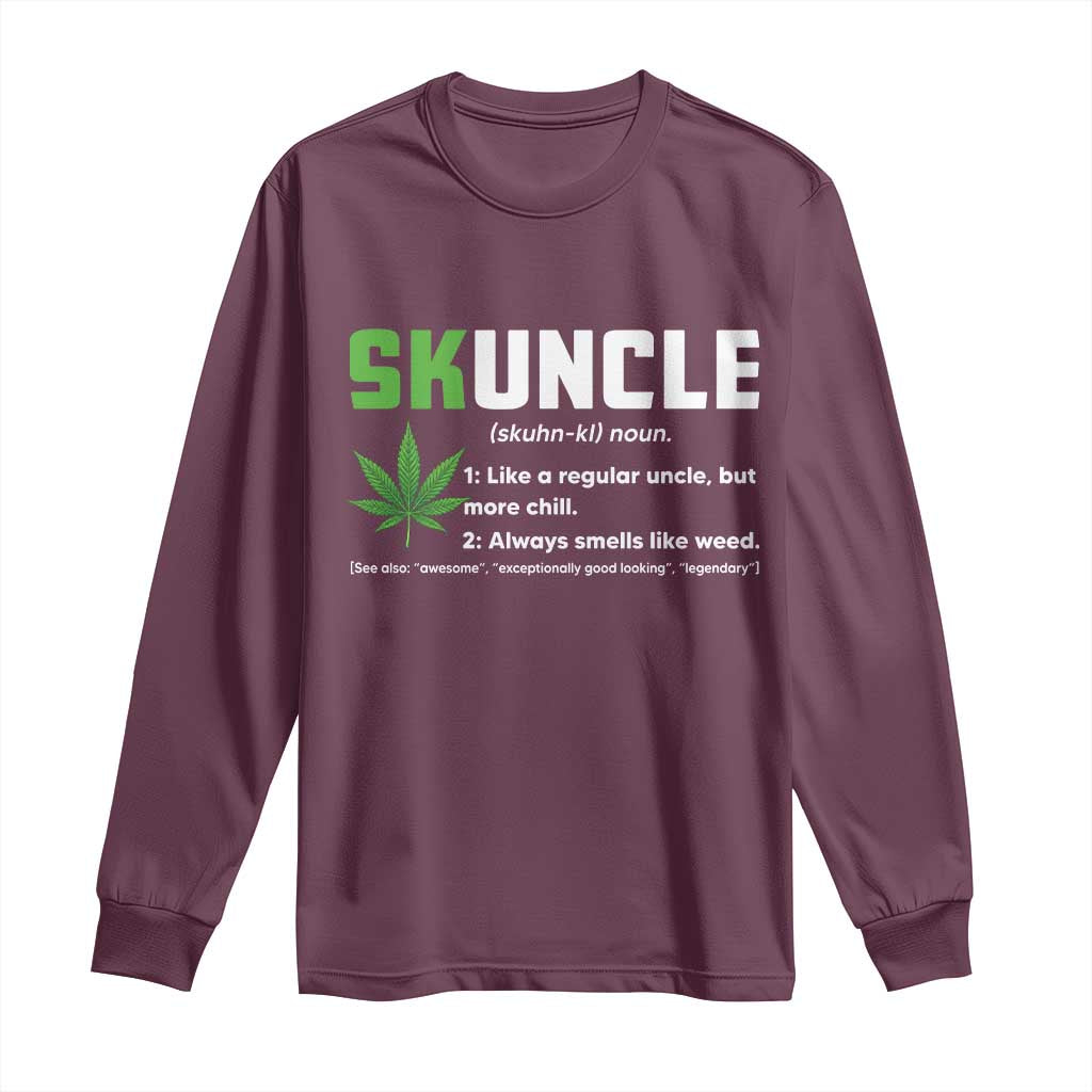 Funny Uncle Weed Smoker Long Sleeve Shirt Skuncle Definition Funny Weed Pot Cannabis Marijuana TS10 Maroon Print Your Wear