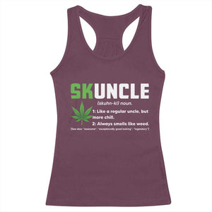 Funny Uncle Weed Smoker Racerback Tank Top Skuncle Definition Funny Weed Pot Cannabis Marijuana TS10 Maroon Print Your Wear