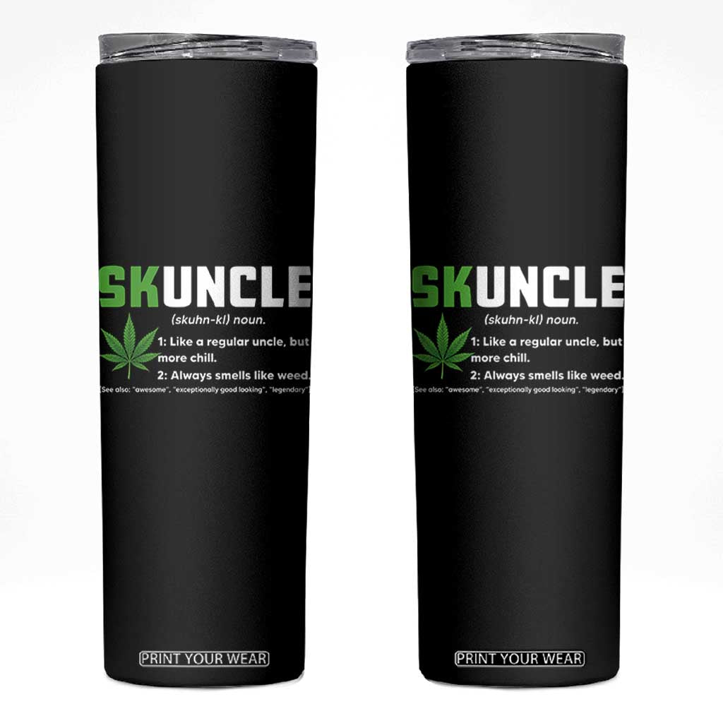 Funny Uncle Weed Smoker Skinny Tumbler Skuncle Definition Funny Weed Pot Cannabis Marijuana TS10 Black Print Your Wear