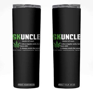 Funny Uncle Weed Smoker Skinny Tumbler Skuncle Definition Funny Weed Pot Cannabis Marijuana TS10 Black Print Your Wear