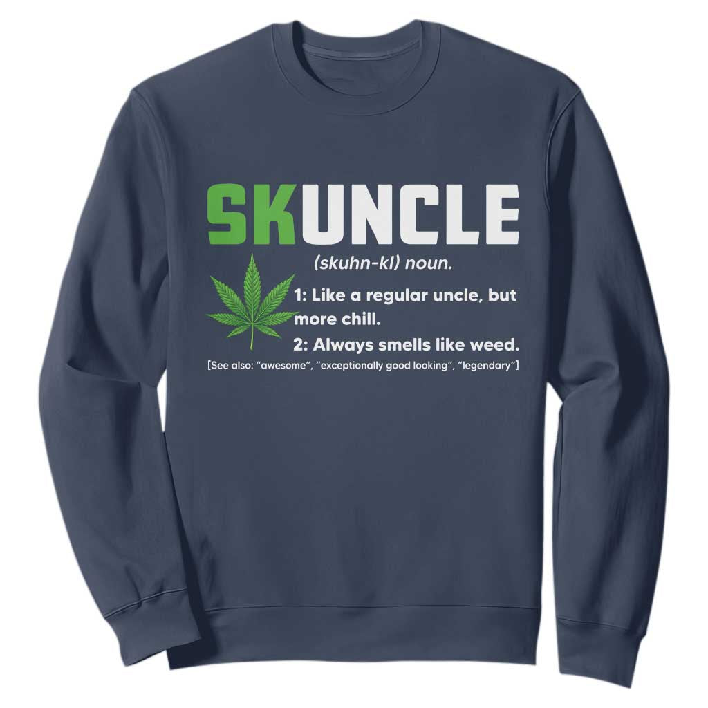 Funny Uncle Weed Smoker Sweatshirt Skuncle Definition Funny Weed Pot Cannabis Marijuana TS10 Navy Print Your Wear