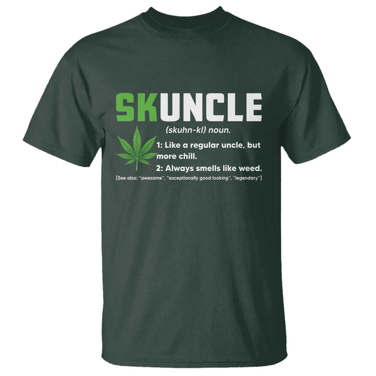 Funny Uncle Weed Smoker T Shirt Skuncle Definition Funny Weed Pot Cannabis Marijuana TS10 Dark Forest Green Print Your Wear
