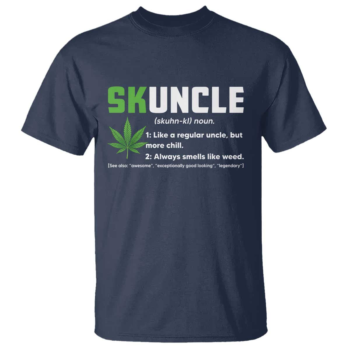 Funny Uncle Weed Smoker T Shirt Skuncle Definition Funny Weed Pot Cannabis Marijuana TS10 Navy Print Your Wear