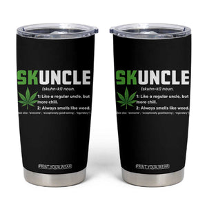 Funny Uncle Weed Smoker Tumbler Cup Skuncle Definition Funny Weed Pot Cannabis Marijuana TS10 Black Print Your Wear