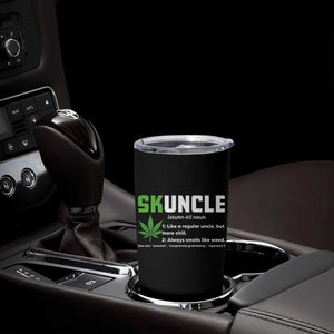 Funny Uncle Weed Smoker Tumbler Cup Skuncle Definition Funny Weed Pot Cannabis Marijuana TS10 Print Your Wear