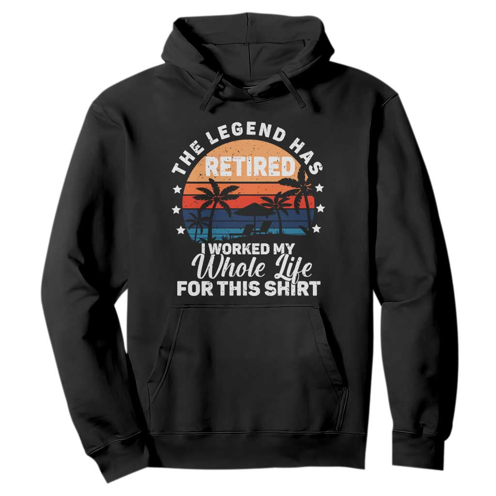 Funny Retirement Hoodie Retro Vintage I Worked My Whole Life for This Shirt TS10 Black Print Your Wear
