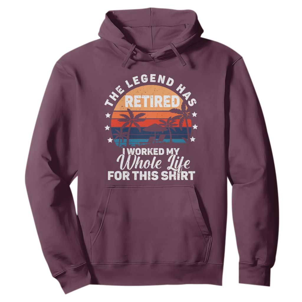 Funny Retirement Hoodie Retro Vintage I Worked My Whole Life for This Shirt TS10 Maroon Print Your Wear