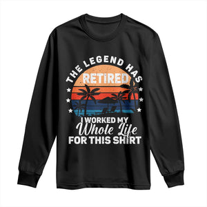 Funny Retirement Long Sleeve Shirt Retro Vintage I Worked My Whole Life for This Shirt TS10 Black Print Your Wear
