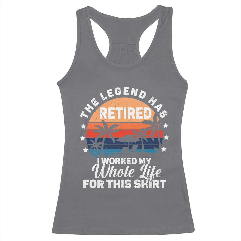 Funny Retirement Racerback Tank Top Retro Vintage I Worked My Whole Life for This Shirt TS10 Charcoal Print Your Wear