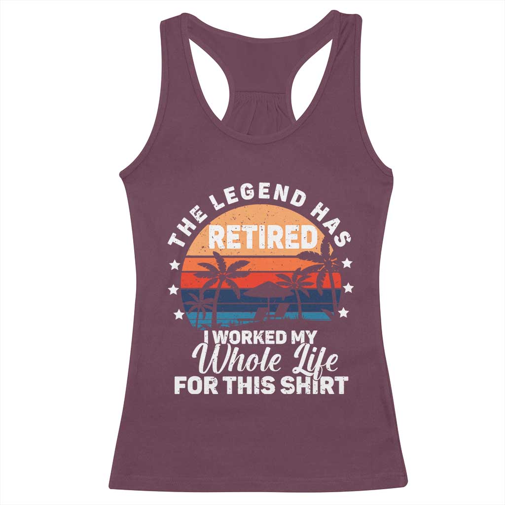 Funny Retirement Racerback Tank Top Retro Vintage I Worked My Whole Life for This Shirt TS10 Maroon Print Your Wear