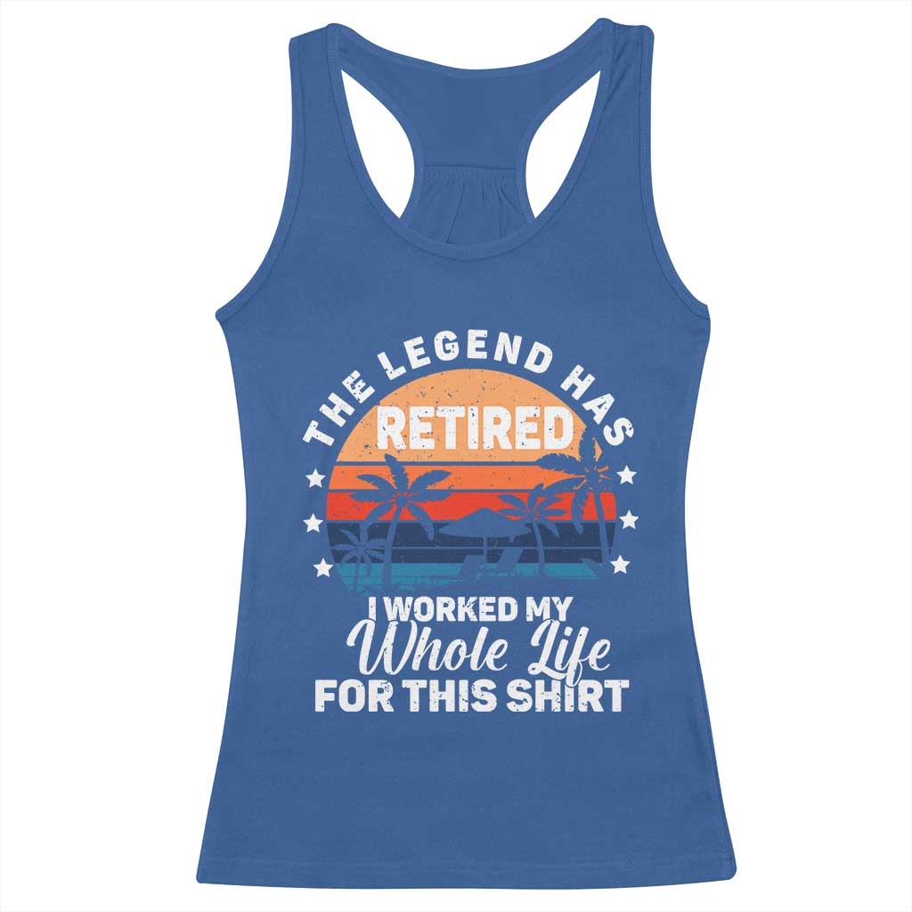 Funny Retirement Racerback Tank Top Retro Vintage I Worked My Whole Life for This Shirt TS10 Royal Blue Print Your Wear