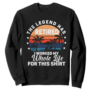 Funny Retirement Sweatshirt Retro Vintage I Worked My Whole Life for This Shirt TS10 Black Print Your Wear