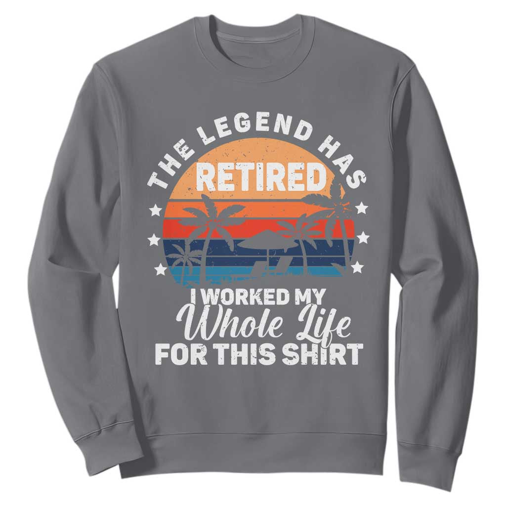 Funny Retirement Sweatshirt Retro Vintage I Worked My Whole Life for This Shirt TS10 Charcoal Print Your Wear