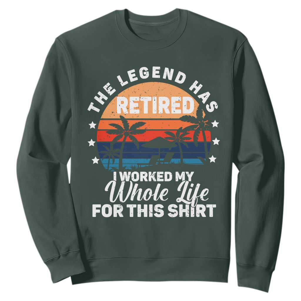Funny Retirement Sweatshirt Retro Vintage I Worked My Whole Life for This Shirt TS10 Dark Forest Green Print Your Wear