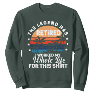 Funny Retirement Sweatshirt Retro Vintage I Worked My Whole Life for This Shirt TS10 Dark Forest Green Print Your Wear
