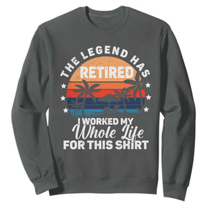 Funny Retirement Sweatshirt Retro Vintage I Worked My Whole Life for This Shirt TS10 Dark Heather Print Your Wear