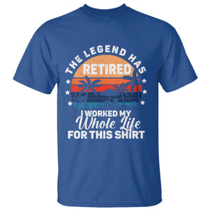 Funny Retirement T Shirt Retro Vintage I Worked My Whole Life for This Shirt TS10 Royal Blue Print Your Wear