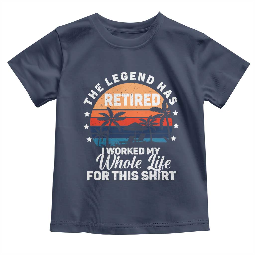 Funny Retirement Toddler T Shirt Retro Vintage I Worked My Whole Life for This Shirt TS10 Navy Print Your Wear