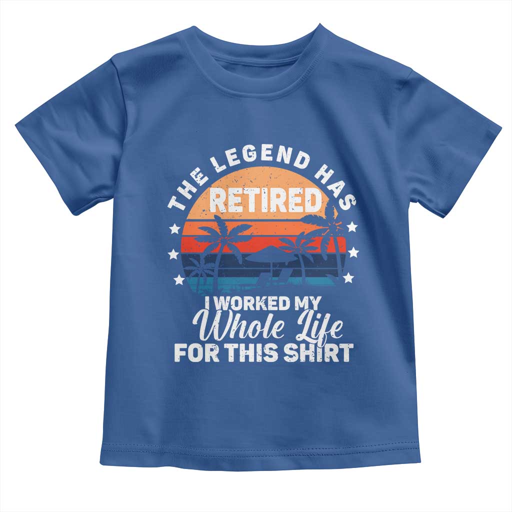 Funny Retirement Toddler T Shirt Retro Vintage I Worked My Whole Life for This Shirt TS10 Royal Blue Print Your Wear