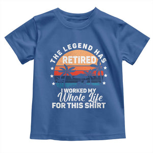 Funny Retirement Toddler T Shirt Retro Vintage I Worked My Whole Life for This Shirt TS10 Royal Blue Print Your Wear