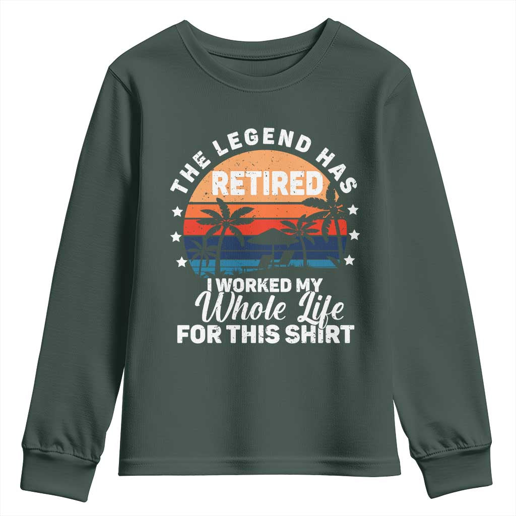 Funny Retirement Youth Sweatshirt Retro Vintage I Worked My Whole Life for This Shirt TS10 Dark Forest Green Print Your Wear