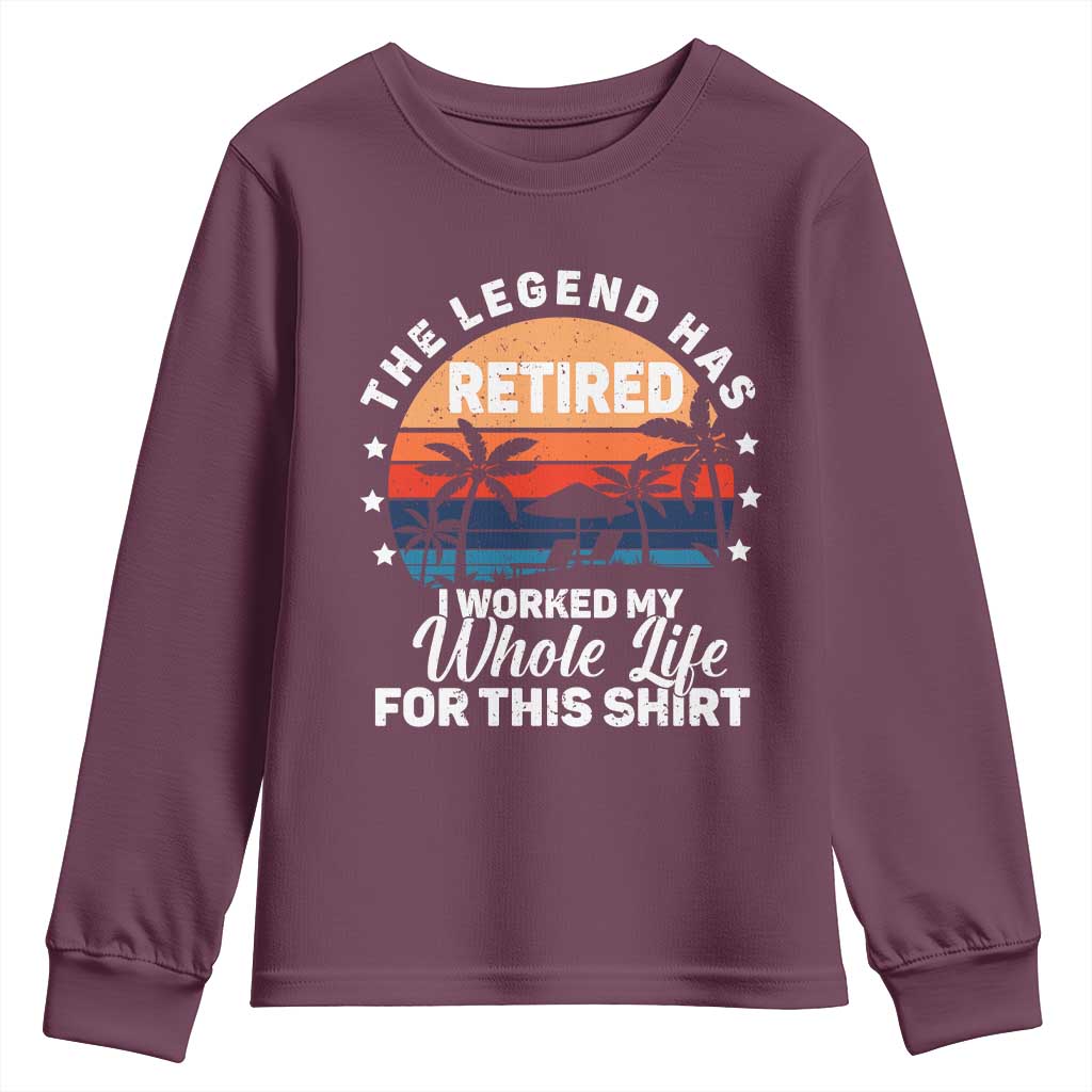 Funny Retirement Youth Sweatshirt Retro Vintage I Worked My Whole Life for This Shirt TS10 Maroon Print Your Wear