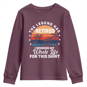Funny Retirement Youth Sweatshirt Retro Vintage I Worked My Whole Life for This Shirt TS10 Maroon Print Your Wear