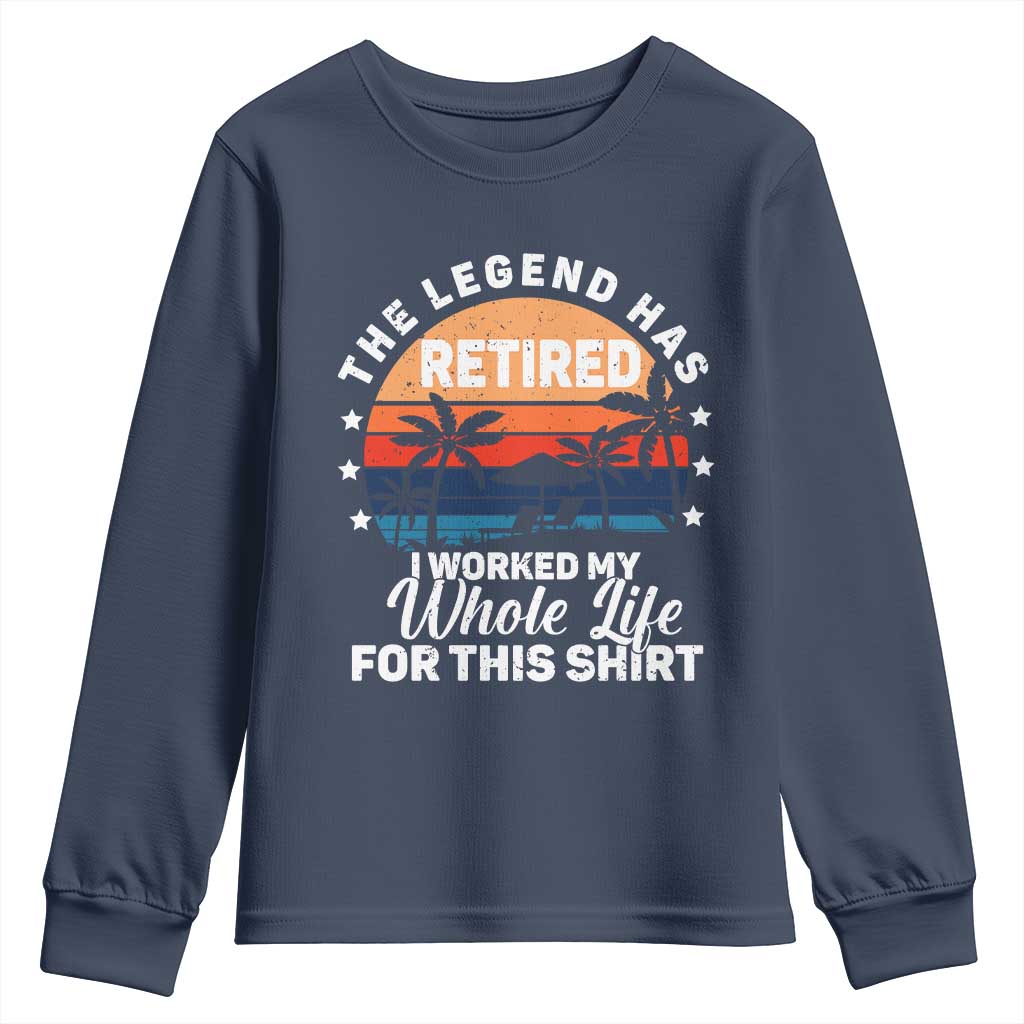 Funny Retirement Youth Sweatshirt Retro Vintage I Worked My Whole Life for This Shirt TS10 Navy Print Your Wear