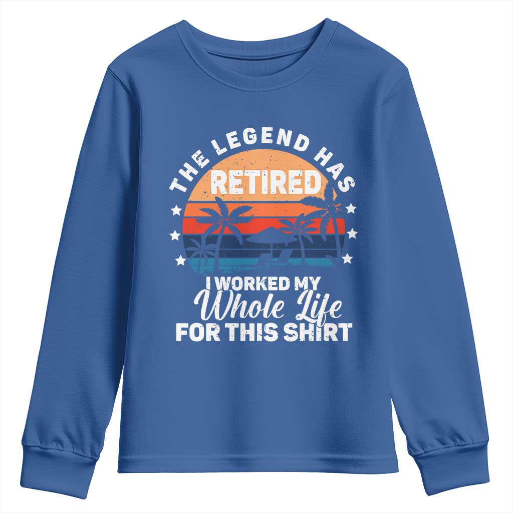 Funny Retirement Youth Sweatshirt Retro Vintage I Worked My Whole Life for This Shirt TS10 Royal Blue Print Your Wear