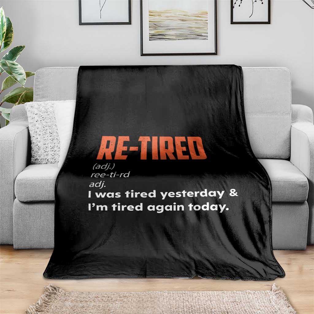Funny Retirement Throw Blanket Re-tired Retired Definition Gag Gift Orange TS10 Print Your Wear