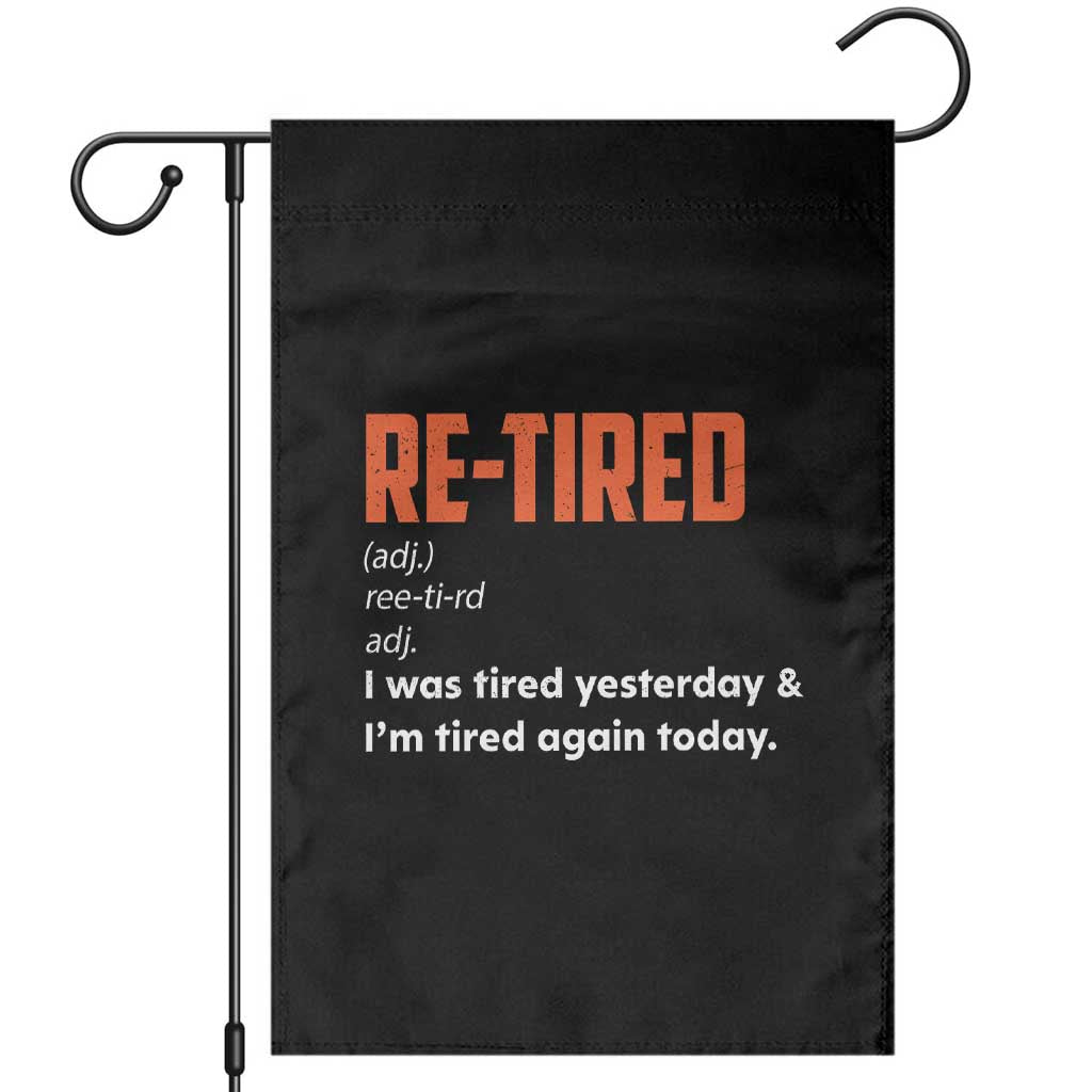 Funny Retirement Garden Flag Re-tired Retired Definition Gag Gift Orange TS10 Black Print Your Wear
