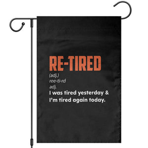 Funny Retirement Garden Flag Re-tired Retired Definition Gag Gift Orange TS10 Black Print Your Wear