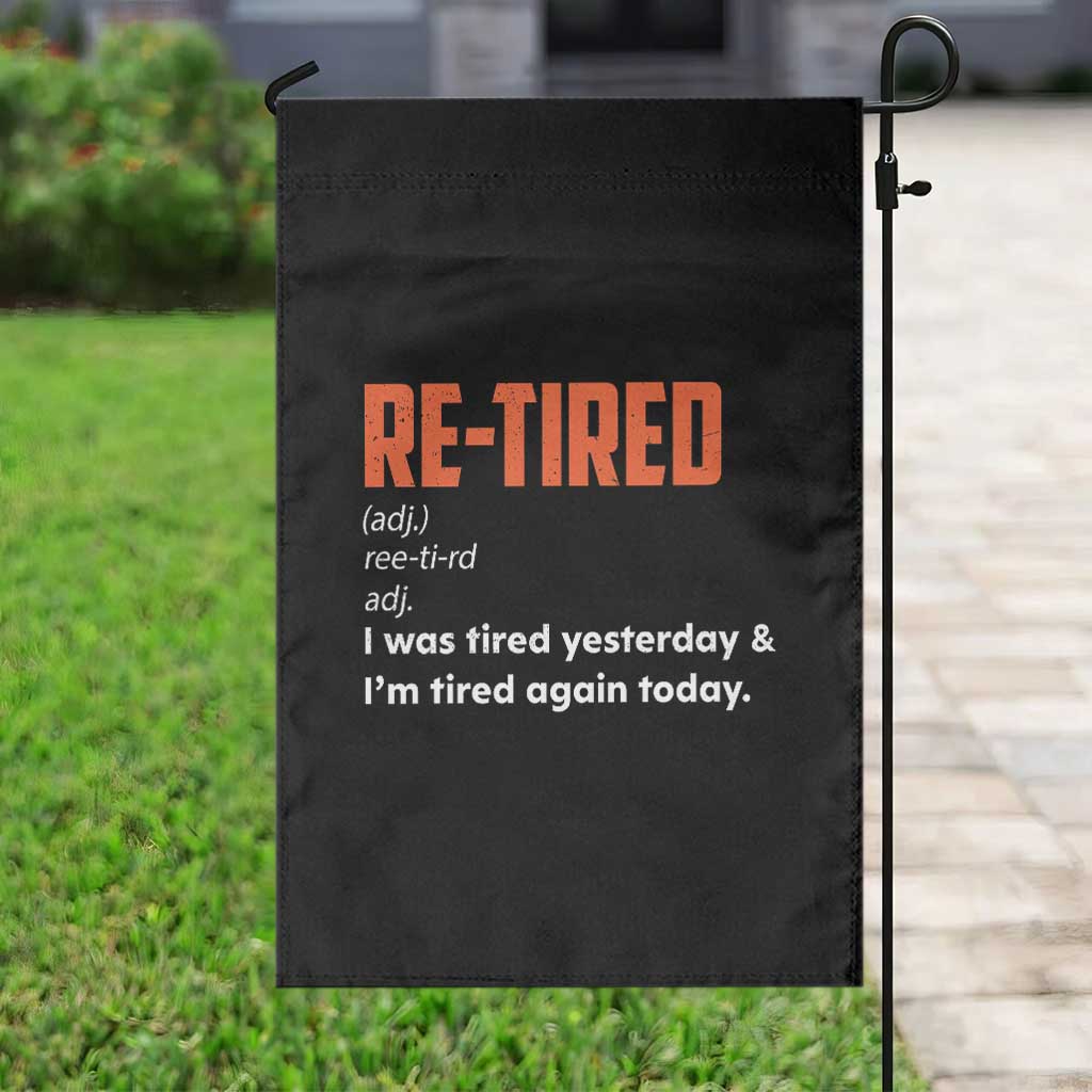 Funny Retirement Garden Flag Re-tired Retired Definition Gag Gift Orange TS10 Print Your Wear