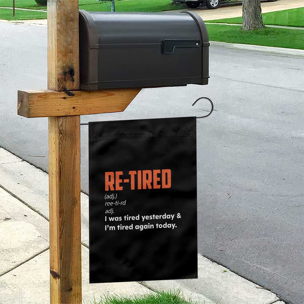 Funny Retirement Garden Flag Re-tired Retired Definition Gag Gift Orange TS10 Print Your Wear