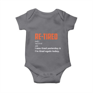 Funny Retirement Baby Onesie Re-tired Retired Definition Gag Gift Orange TS10 Charcoal Print Your Wear