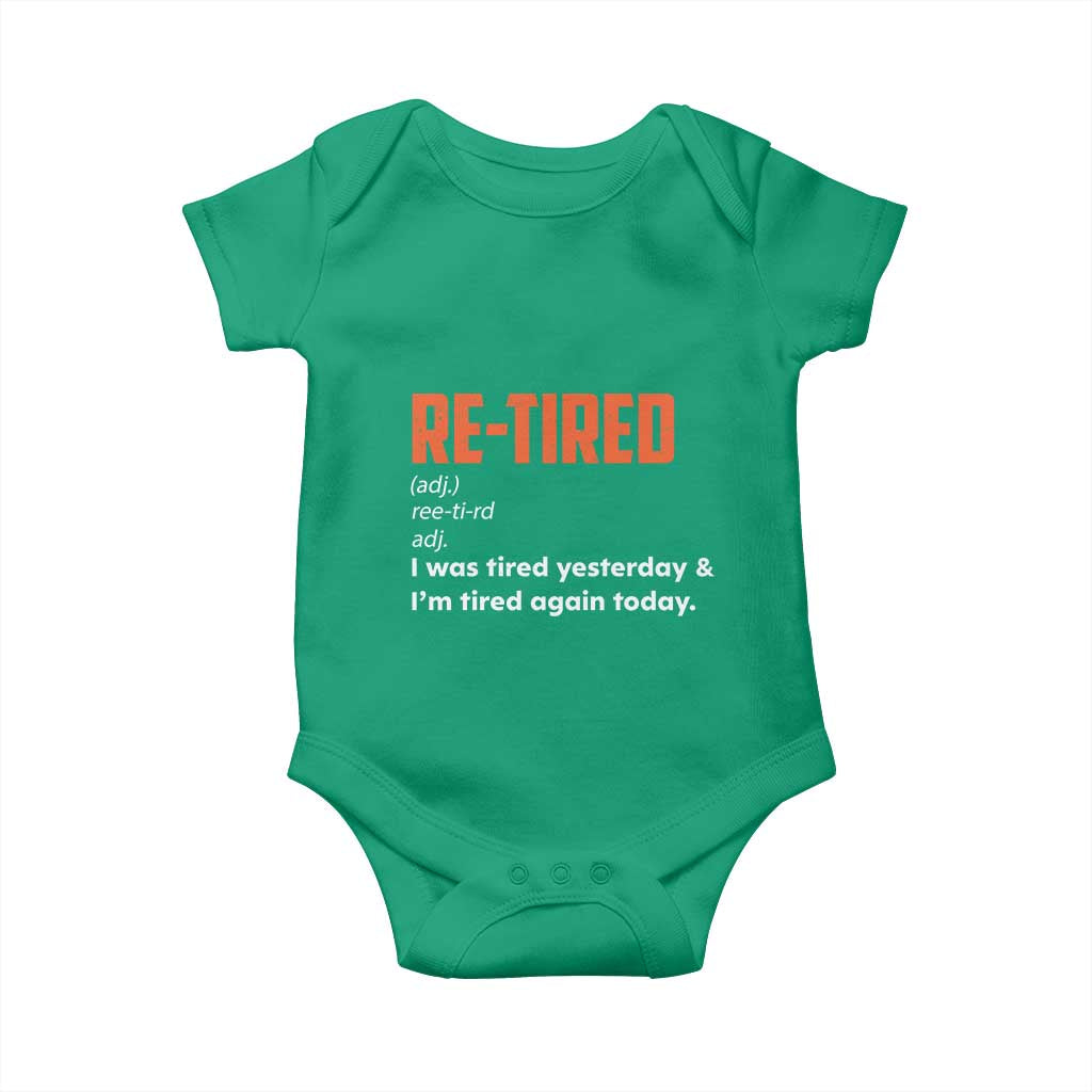 Funny Retirement Baby Onesie Re-tired Retired Definition Gag Gift Orange TS10 Irish Green Print Your Wear