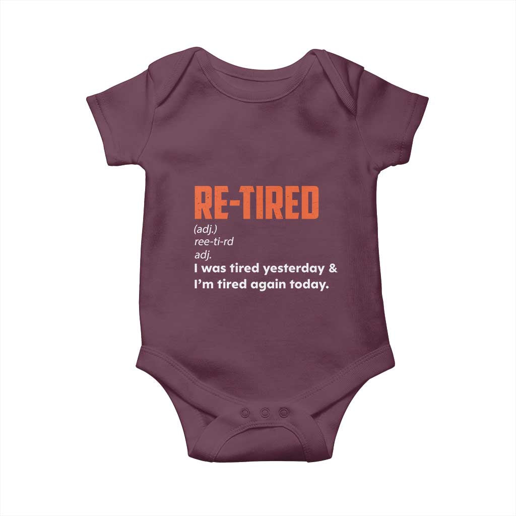 Funny Retirement Baby Onesie Re-tired Retired Definition Gag Gift Orange TS10 Maroon Print Your Wear