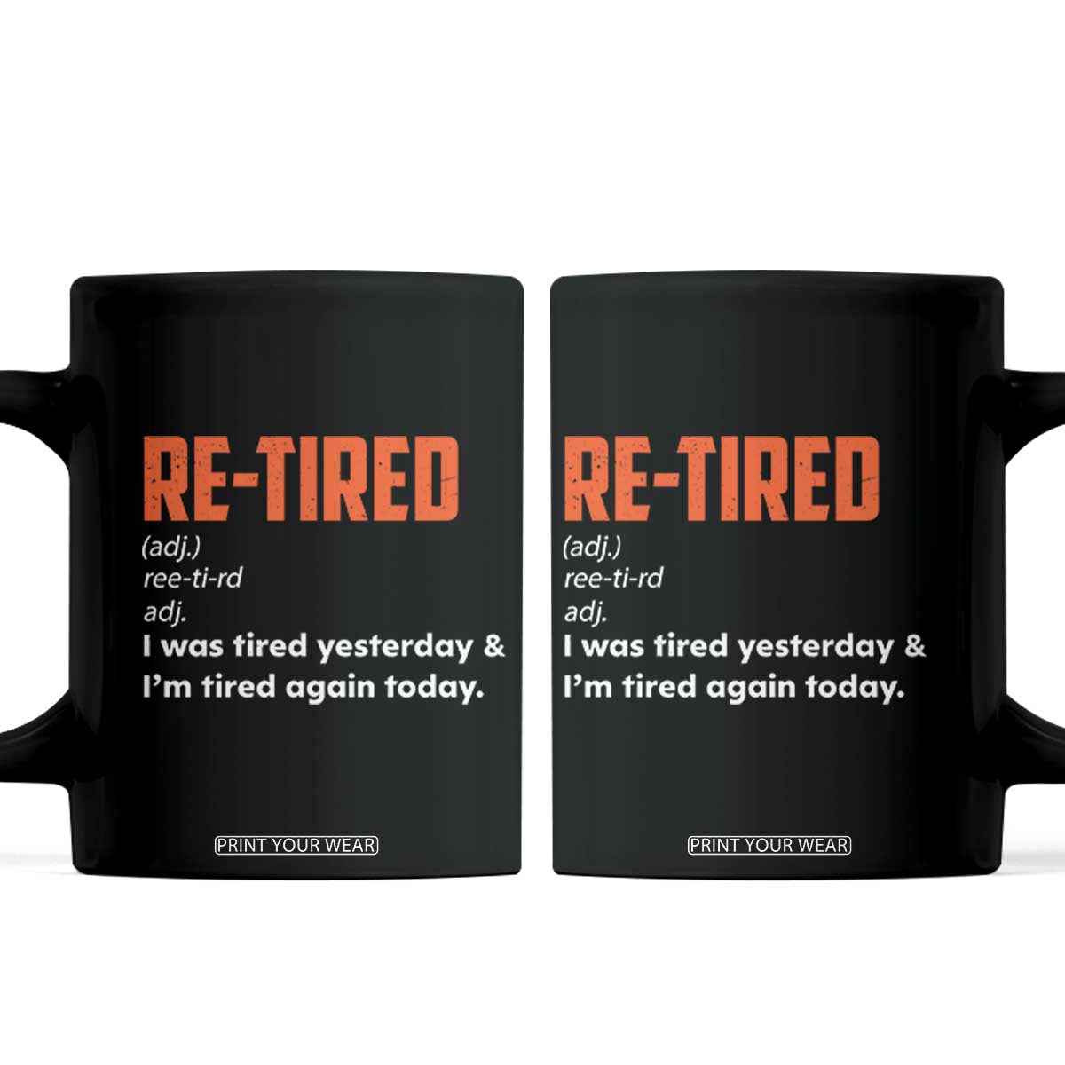 Funny Retirement Coffee Mug Re-tired Retired Definition Gag Gift Orange TS10 Black Print Your Wear