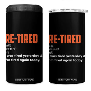 Funny Retirement 4 in 1 Can Cooler Tumbler Re-tired Retired Definition Gag Gift Orange TS10 One Size: 16 oz Black Print Your Wear
