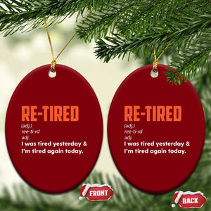 Funny Retirement Ceramic Ornament Re-tired Retired Definition Gag Gift Orange TS10 Print Your Wear