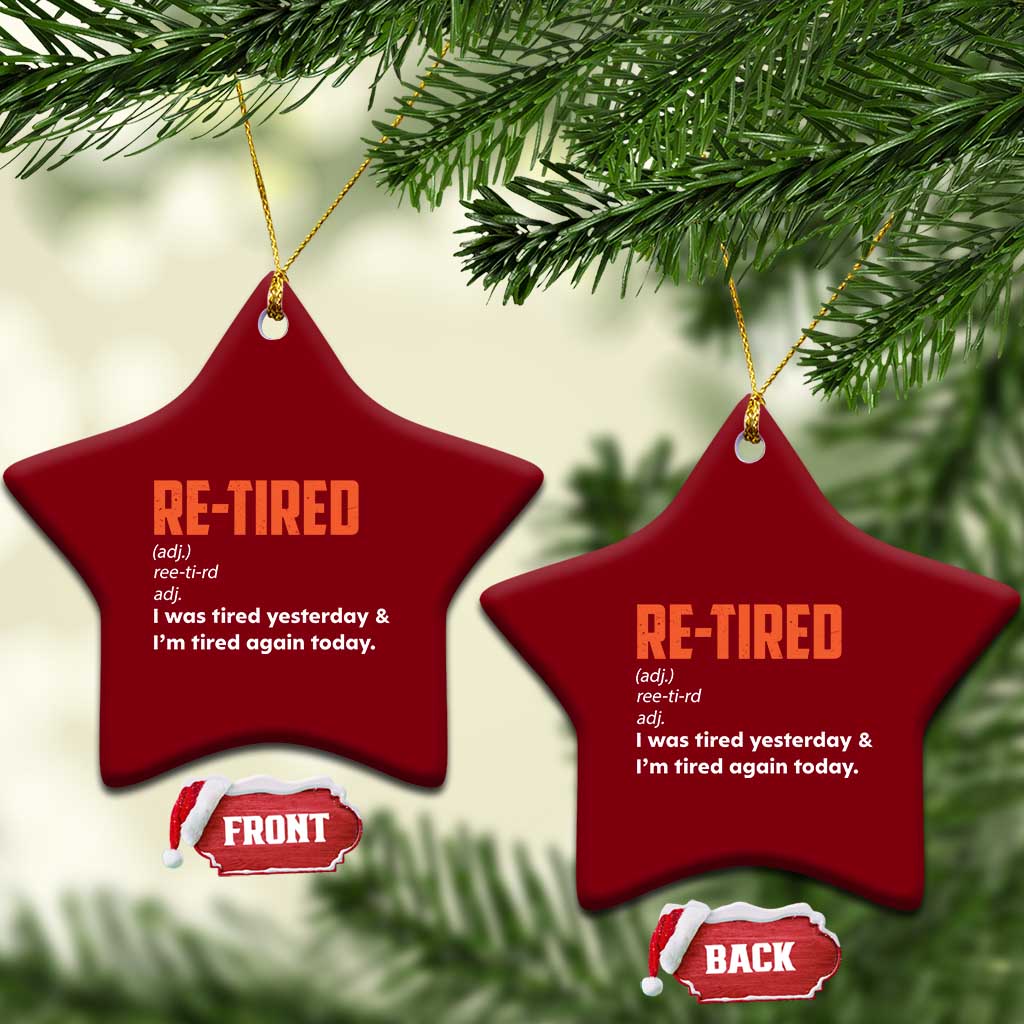 Funny Retirement Ceramic Ornament Re-tired Retired Definition Gag Gift Orange TS10 Print Your Wear